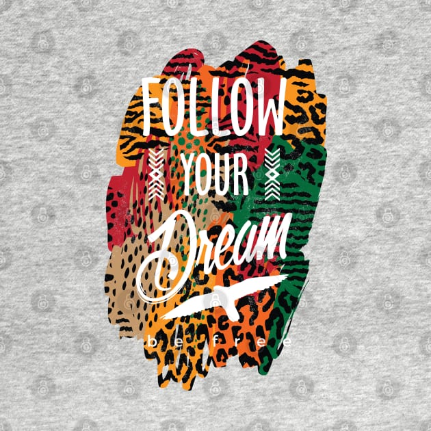 follow your dream, inspirational animal print by laverdeden